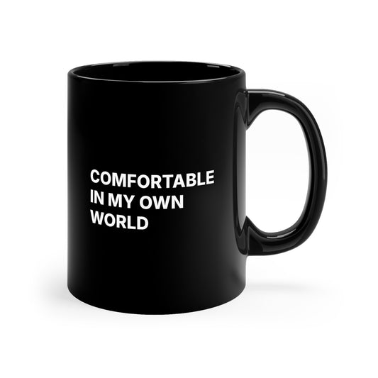 Comfortable In My Own World Black Coffee Mug — 11oz Ceramic