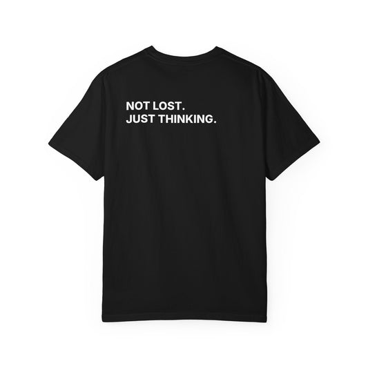 "Not Lost. Just Thinking." T-Shirt — Casual Graphic Tee for Pensive Minds
