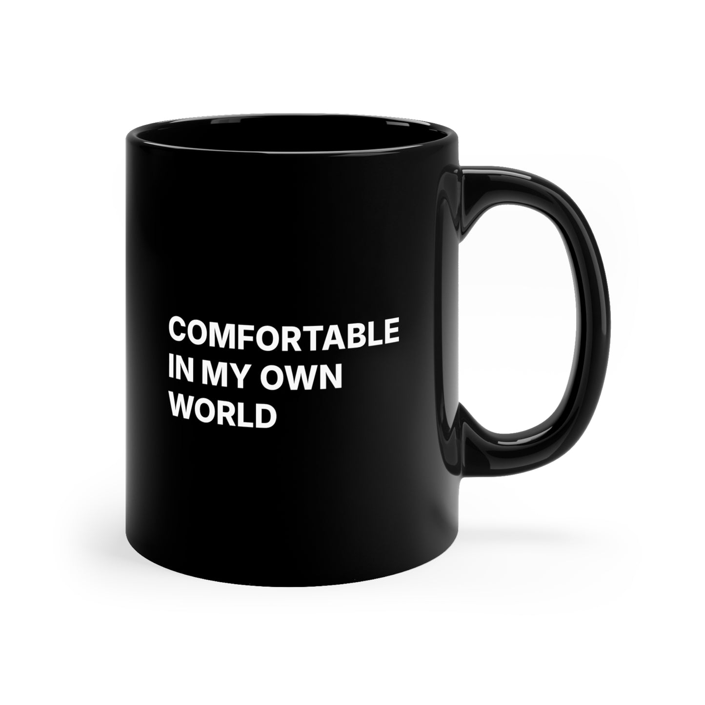 Comfortable In My Own World Black Coffee Mug — 11oz Ceramic