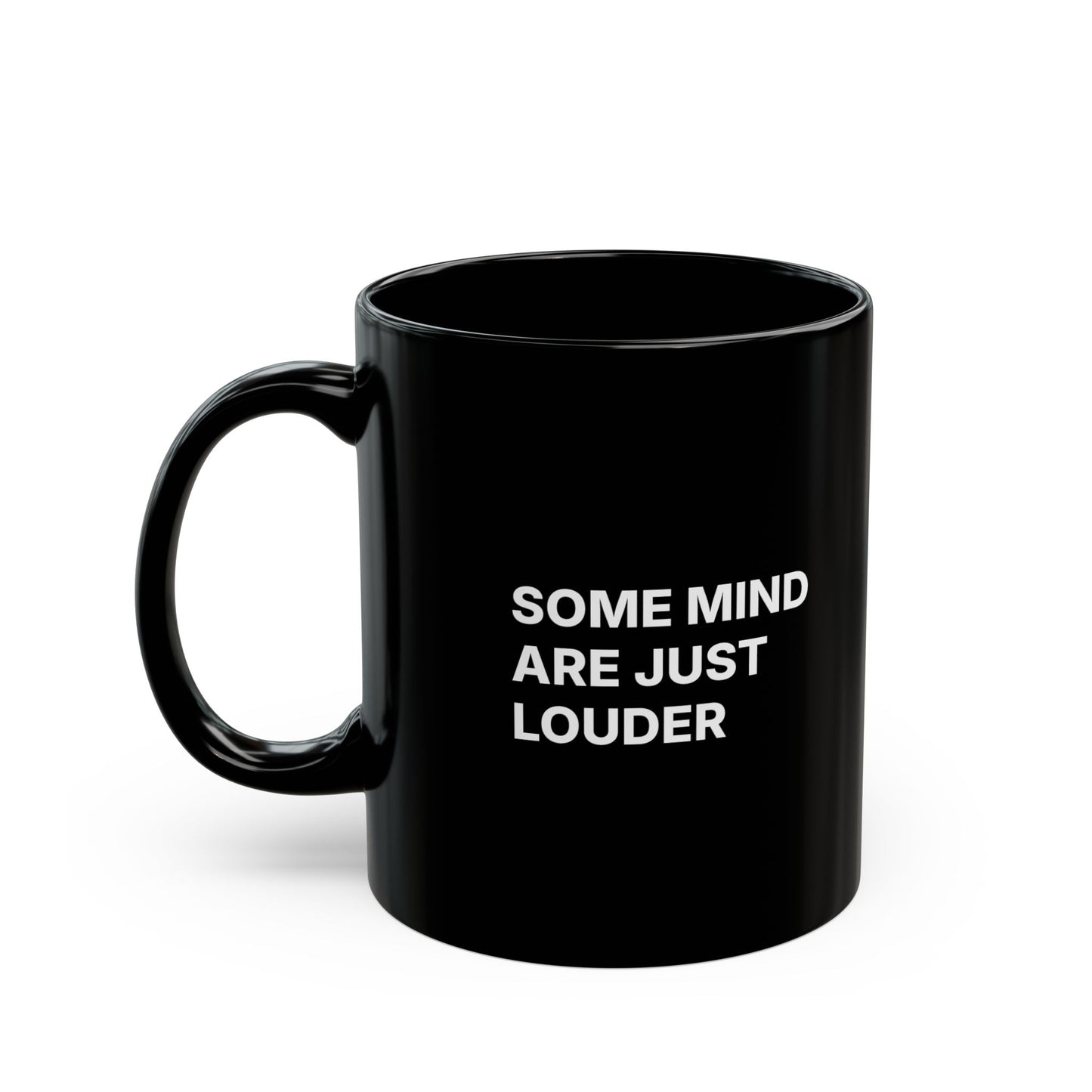 Black Mug — "Some Minds Are Just Louder" Bold Statement Coffee Cup 11oz