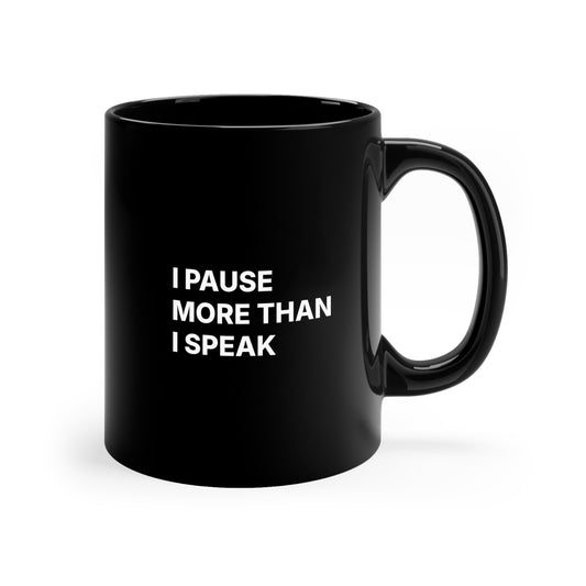 I Pause More Than I Speak Black Coffee Mug — 11oz Funny Introvert Gift