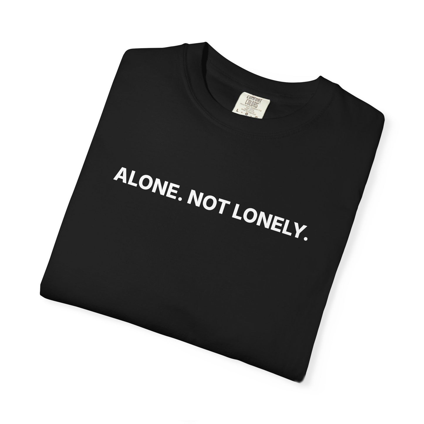 Alone. Not Lonely. T-Shirt