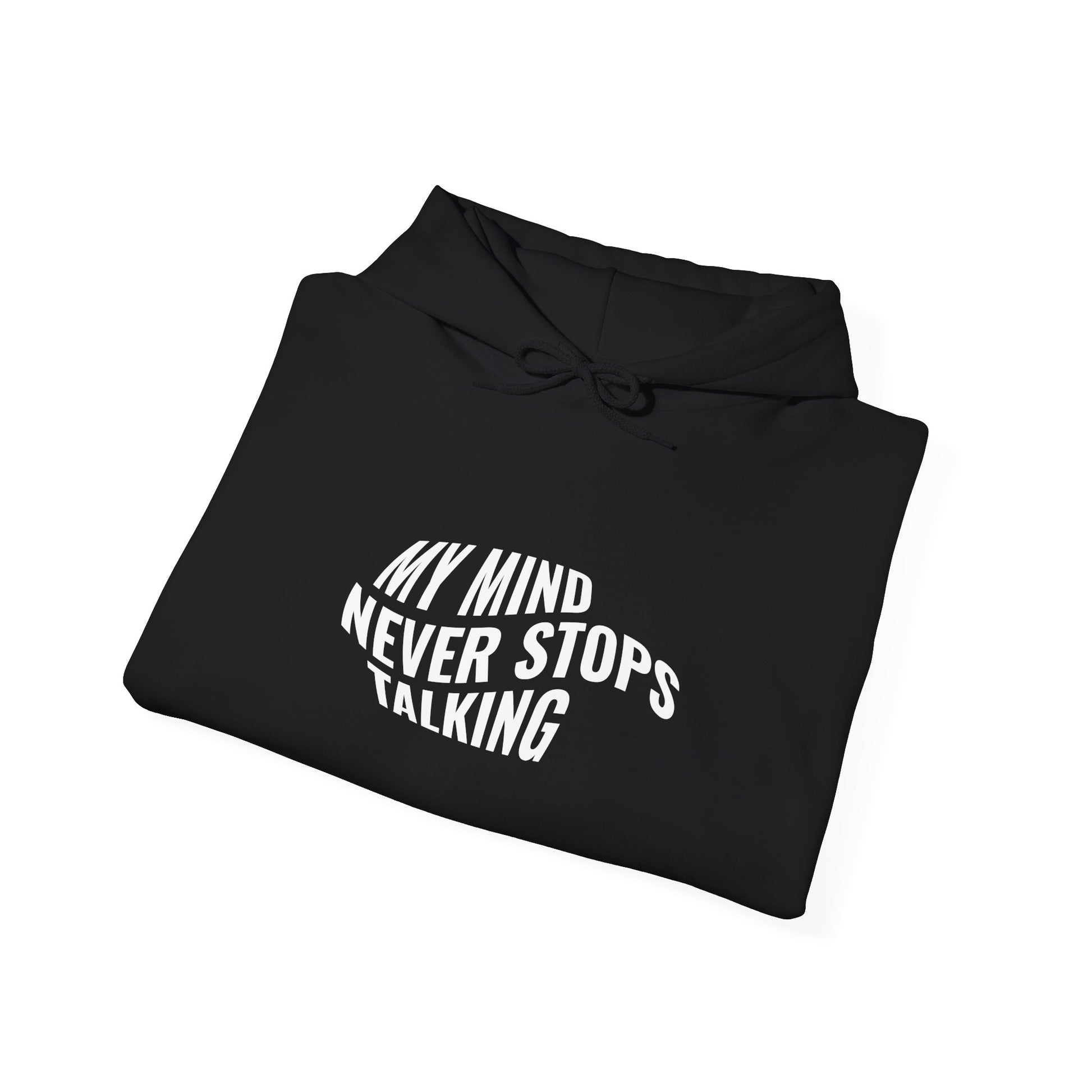 Black hoodie with 'My Mind Never Stops Talking' text on a white background